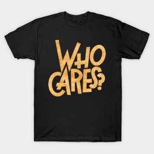 Who cares T-Shirt